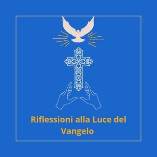 Riflessioni alla Luce del Vangelo